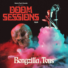 Bongzilla / Tons: Doom Sessions Vol 4
