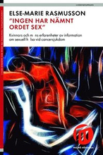 Ingen har nämnt ordet sex" : kvinnors och mäns erfarenheter av information om sexuell hälsa vid cancersjukdom