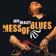 Healey Jeff: Mess Of Blues