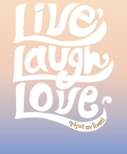 Live, Laugh, Love - Njut Av Livet!