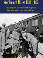 Sverige Och Hitler 1939-1945 - Ett Bidrag Till Historien Om Sverige Och Tyskland Under Andra Världskriget