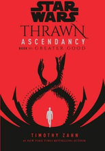 Star Wars- Thrawn Ascendancy (book Ii- Greater Good)