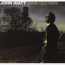 Hiatt John: Same Old Man