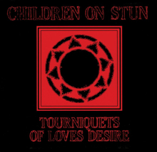 Children On Stun: Tourniquets Of Love"'s Desire