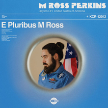 Perkins M Ross: E Pluribus M Ross