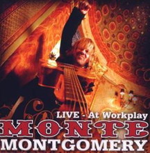 Montgomery Monte: At Workplay - Live