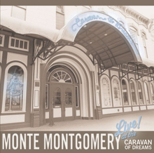 Montgomery Monte: Live At The Caravan Of Dreams