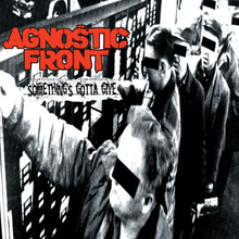Agnostic Front: Something"'s Gotta Give