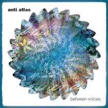 Anti Atlas: Between Voices