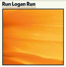 Run Logan Run: For A Brief Moment We Could...