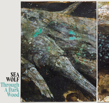 Sea Wolf: Through A Dark Wood (Deluxe)