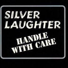 Silver Laughter: Handle With Care