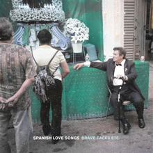 Spanish Love Songs: Brave Faces Etc.