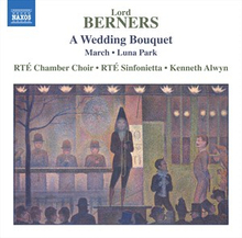 Berners Lord: A Wedding Bouquet & Other Works