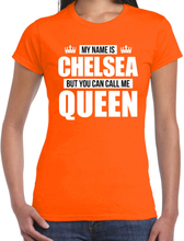 Naam My name is Chelsea but you can call me Queen shirt oranje cadeau shirt dames