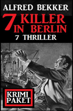 7 Killer in Berlin: Krimi Paket 7 Thriller
