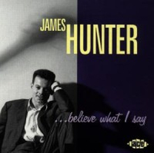 James Hunter Band: Believe What I Say
