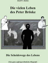 Die vielen Leben des Peter Bröske - Die Scheidewege des Lebens