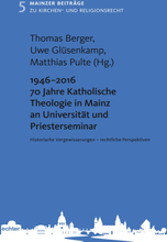 1946 - 2016 70 Jahre Katholische Theologie in Mainz an Universität und Priesterseminar