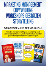Marketing Management | Copywriting | Workshops gestalten | Storytelling: Das große 4 in 1 Praxis-Buch! - Wie Sie mit dem richtigen Marketing und ve...