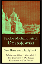 Das Beste von Dostojewski: Schuld und Sühne + Der Idiot + Die Dämonen + Die Brüder Karamasow + Der Spieler