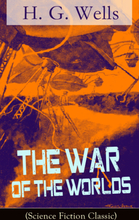 The War of The Worlds (Science Fiction Classic)