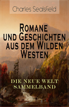 Romane und Geschichten aus dem Wilden Westen: Die Neue Welt Sammelband