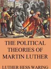The Political Theories of Martin Luther