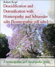 Deacidification and Detoxification with Homeopathy and Schuessler salts (homeopathic cell salts)