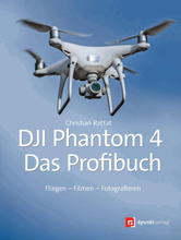 DJI Phantom 4 – das Profibuch