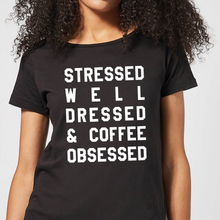 Stressed Dressed and Coffee Obsessed Women's T-Shirt - Black - 5XL - Black