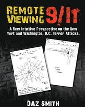 Remote Viewing 9/11: A New Intuitive Perspective on the New York and Washington, D.C. Terror Attacks.