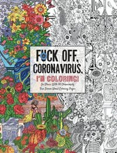 Fuck Off, Coronavirus, I'm Coloring
