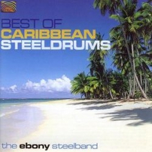 Ebony Steelband: Best Of Caribbean Steeldrums