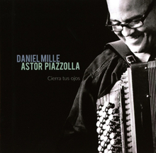 Mille Daniel: Astor Piazzolla - Cierra Tus Ojos