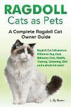 Ragdoll Cats as Pets: Ragdoll Cat Information, Where to Buy, Care, Behavior, Cost, Health, Training, Grooming, Diet and a whole lot more! A