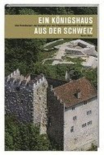Ein Königshaus aus der Schweiz