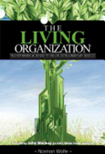 The Living Organization: Transforming Business to Create Extraordinary Results