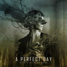 A Perfect Day: With eyes wide open 2020