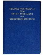 Kleines Wörterbuch zum Neuen Testament - griechisch - deutsch