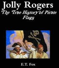 Jolly Rogers, the True History of Pirate Flags
