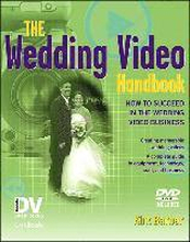 The Wedding Video Handbook; How to Succeed in the Wedding Video Business Book/DVD Package