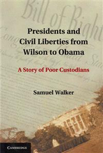 Presidents and Civil Liberties from Wilson to Obama