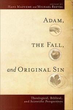 Adam, the Fall, and Original Sin Theological, Biblical, and Scientific Perspectives