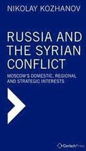 Russia and the Syrian Conflict: Moscow's Domestic, Regional and Strategic Interests