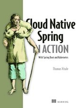 Cloud Native Spring in Action: With Spring Boot and Kubernetes