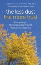 Less Dust the More Trust, The Participating in The Shamatha Project, meditation and science