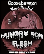 Goosebumps: Most Needed - Hungry For Flesh