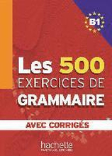 Les 500 Exercices de Grammaire B1. Livre + avec corrigés