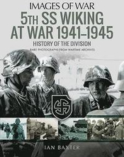 5th SS Division Wiking at War 1941-1945: History of the Division